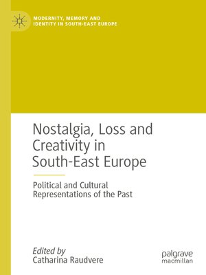 cover image of Nostalgia, Loss and Creativity in South-East Europe